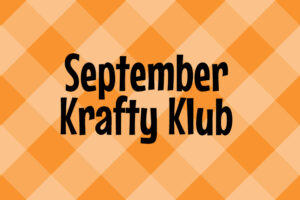 ****SEPTEMBER 2026 Krafty Klub!